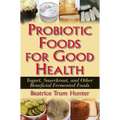 Probiotic Foods for Good Health - Hardcover