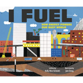 I Fuel: How Energy Powers Our Busy World - Hardcover