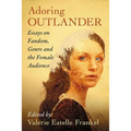 Adoring Outlander: Essays on Fandom, Genre and the Female Audience - Paperback