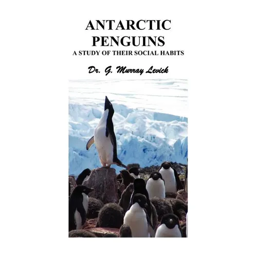 Antarctic Penguins: A Study of their Social Habits - Paperback