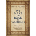 We Make the Road by Walking: A Year-Long Quest for Spiritual Formation, Reorientation, and Activation - Paperback