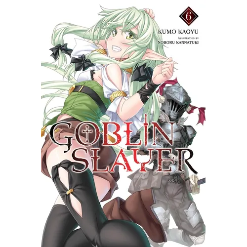 Goblin Slayer, Vol. 6 (Light Novel): Volume 6 - Paperback