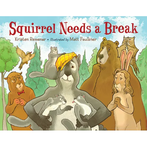 Squirrel Needs a Break - Hardcover