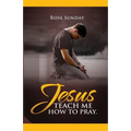 Jesus Teach Me How To Pray - Paperback