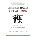 You Should (Totally) Get an MBA: A Comedian's Guide to Top U.S. Business Schools - Paperback