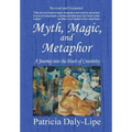 Myth, Magic, and Metaphor - A Journey into the Heart of Creativity - Hardcover