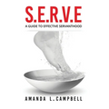 S.E.R.V.E A Guide To Effective Servanthood - Paperback