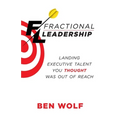 Fractional Leadership: Landing Executive Talent You Thought Was Out of Reach - Paperback