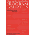 How to Be Involved in Program Evaluation: What Every Adminstrator Needs to Know - Paperback