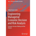 Engineering Managerial Economic Decision and Risk Analysis: Economic Decision-Making and Risk Analysis - Paperback