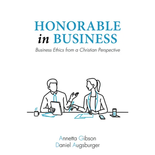 Honorable in Business: Business Ethics from a Christian Perspective - Hardcover