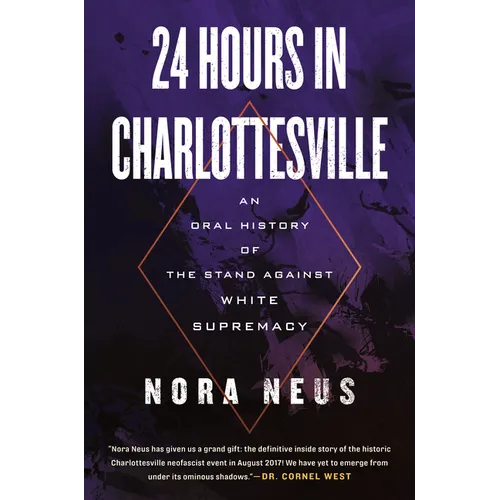 24 Hours in Charlottesville: An Oral History of the Stand Against White Supremacy - Paperback