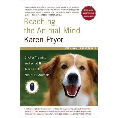 Reaching the Animal Mind: Clicker Training and What It Teaches Us about All Animals - Paperback