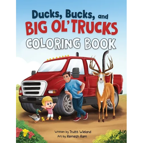 Ducks, Bucks, and Big Ol' Trucks: Coloring Book - Paperback