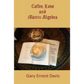 Coffee, Love and Matrix Algebra - Paperback