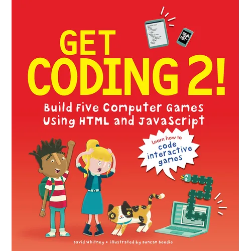 Get Coding 2! Build Five Computer Games Using HTML and JavaScript - Paperback