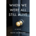 When We Were All Still Alive - Paperback