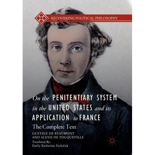 On the Penitentiary System in the United States and Its Application to France: The Complete Text - Paperback