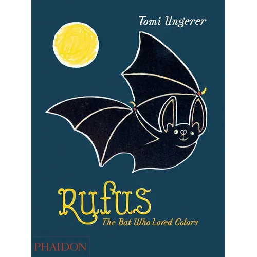 Rufus: The Bat Who Loved Colors - Hardcover