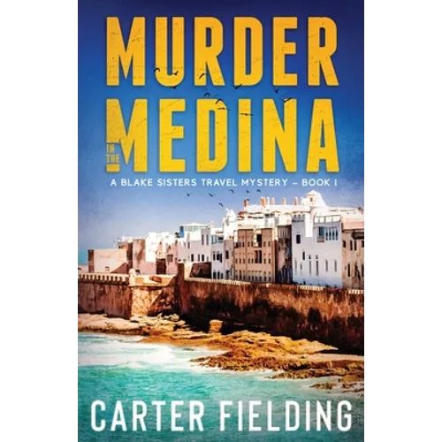 Murder in the Medina: A Blake Sisters Travel Mystery - Paperback