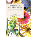 American Wildflowers: A Literary Field Guide - Hardcover
