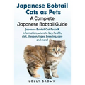 Japanese Bobtail Cats as Pets: Japanese Bobtail Cat Facts & Information, where to buy, health, diet, lifespan, types, breeding, care and more! A Comp - Paperback