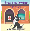 Elsie the Pomsky: Vet Visit - Hardcover