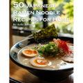 50 Japanese Ramen Noodles Recipes for Home - Paperback