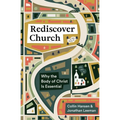 Rediscover Church: Why the Body of Christ Is Essential - Paperback