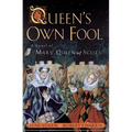 Queen's Own Fool: A Novel of Mary Queen of Scots - Paperback