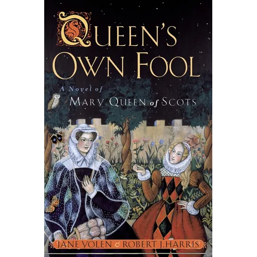 Queen's Own Fool: A Novel of Mary Queen of Scots - Paperback