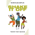 Shake It Off: The Path to Live a Happy Life - Hardcover