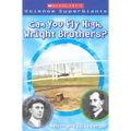 Can You Fly High, Wright Brothers? (Scholastic Science Supergiants) - Paperback