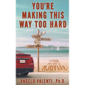 You're Making This Way Too Hard: Find Your EASY Way to NJOYLFE - Paperback