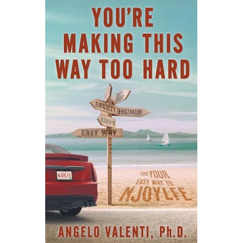 You're Making This Way Too Hard: Find Your EASY Way to NJOYLFE - Paperback