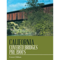 California Covered Bridges Pre 1900's - Paperback