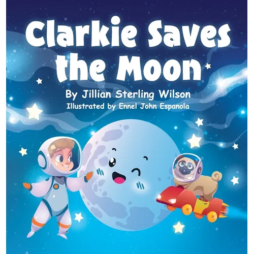 Clarkie Saves the Moon - Hardcover