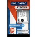 Fidel Castro Exposes The Synthetic Left - Paperback
