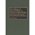 The Pillage of Sustainability in Eritrea, 1600s-1990s: Rural Communities and the Creeping Shadows of Hegemony - Hardcover