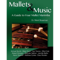 Mallets & Music: A Guide to Four Mallet Marimba - Paperback