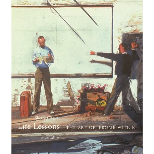Life Lessons: The Art of Jerome Witkin, Second Edition - Hardcover