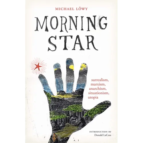 Morning Star: surrealism, marxism, anarchism, situationism, utopia - Paperback