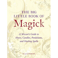 The Big Little Book of Magick: A Wiccan's Guide to Altars, Candles, Pendulums, and Healing Spells - Paperback