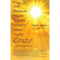 Just Because You're Suicidal Doesn't Mean You're Crazy: The Psychobiology of Suicide - Paperback