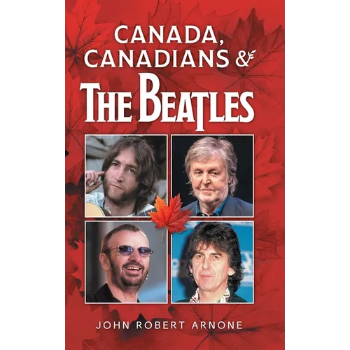 Canada, Canadians and The Beatles - Hardcover