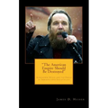 "The American Empire Should Be Destroyed": Alexander Dugin and the Perils of Immanentized Eschatology - Paperback