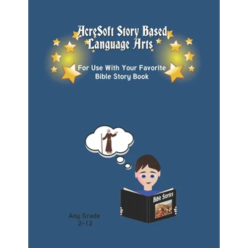 AcreSoft Story Based Language Arts: For Use With Your Favorite Bible Story Book - Paperback