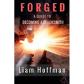 Forged a Guide to Becoming a Blacksmith - Paperback