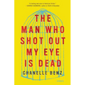 The Man Who Shot Out My Eye Is Dead: Stories - Paperback