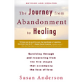 The Journey from Abandonment to Healing: Revised and Updated: Surviving Through and Recovering from the Five Stages That Accompany the Loss of Love - Paperback